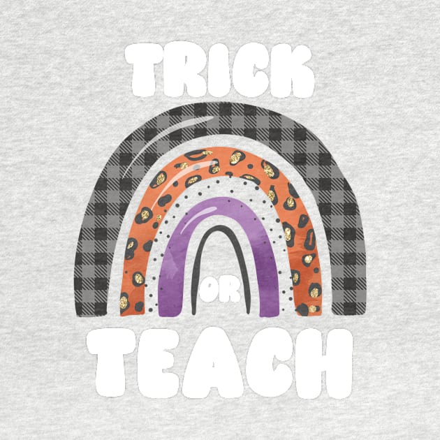 Trick or Teach, Funny and Cute Halloween for Teachers by ThatVibe